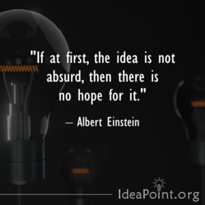 If at first, the idea is not absurd, then there is no hope for it.
