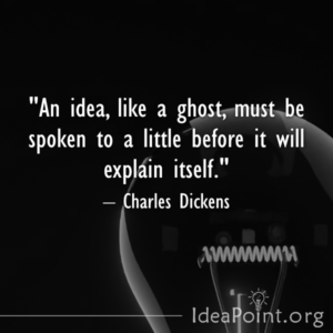 An idea, like a ghost, must be spoken to a little before it will explain itself.